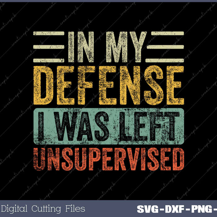 In My Defense I Was Left Unsupervised Funny Retro Vintage