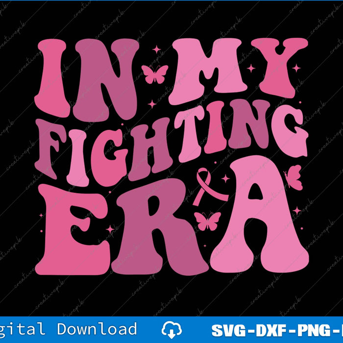 In My Fighting Era Breast Cancer Warrior SVG PNG Cutting Printable Files