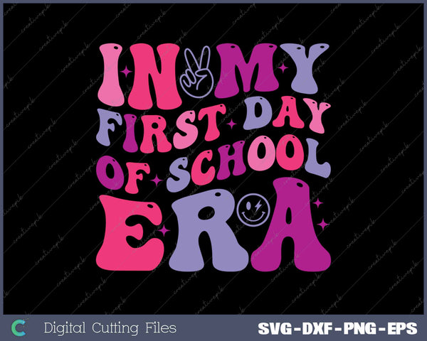 In My First Day Of School Back To School SVG PNG Cutting Printable Files
