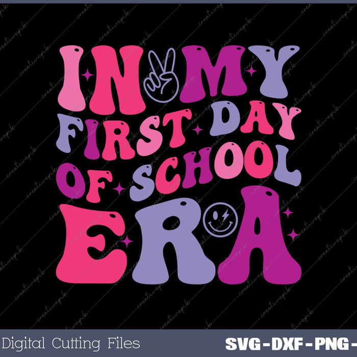 In My First Day Of School Back To School SVG PNG Cutting Printable Files