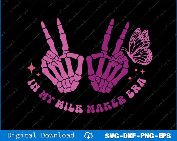 In My Milk Maker Era Breastfeeding New Mom Retro SVG PNG Cutting File