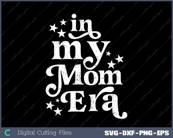 In My Mom Era SVG PNG Cutting Printable Files