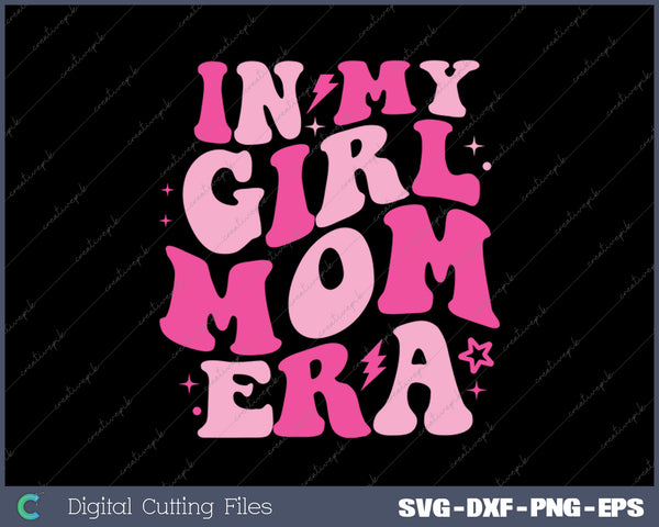 In My Mom Era Mother's Day SVG PNG Cutting Printable Files