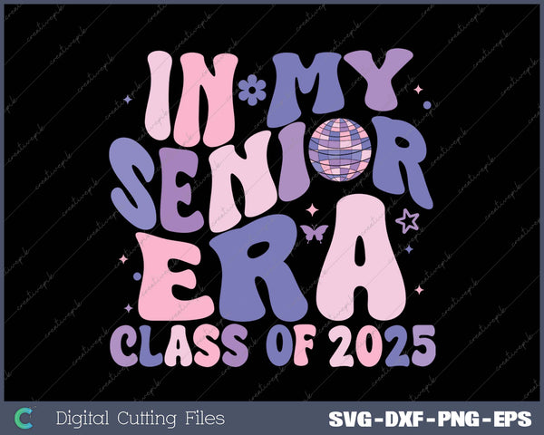 In My Senior Era Class of 2025 Groovy Senior 2025 Graduation