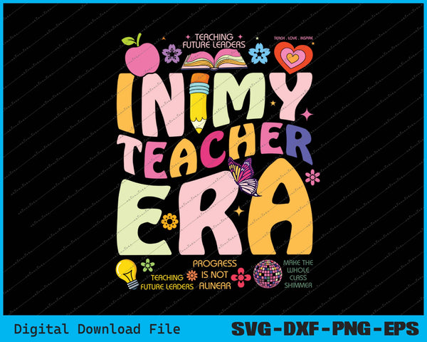 In My Teacher Era Back to School SVG PNG Cutting Printable Files