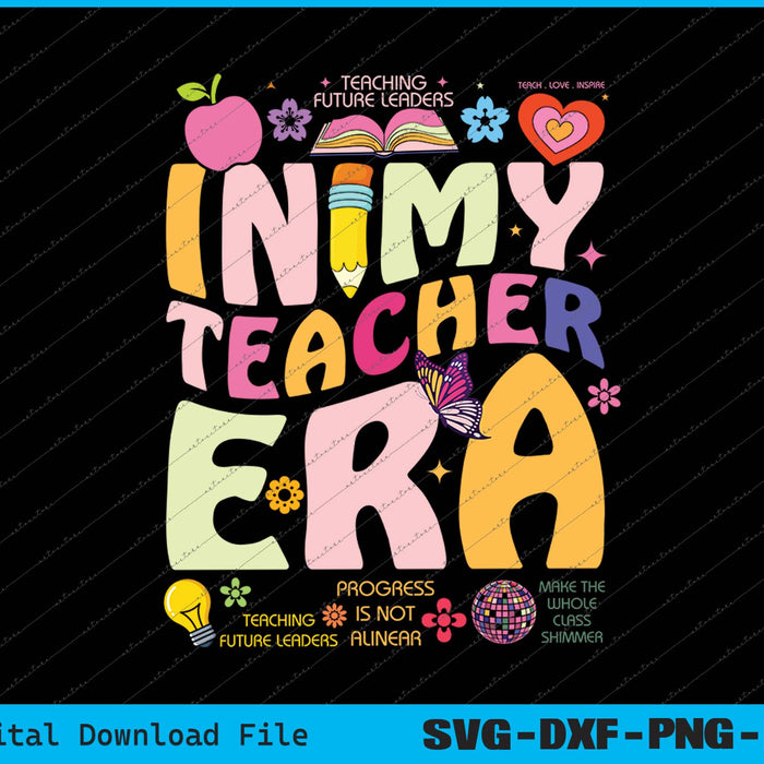 In My Teacher Era Back to School SVG PNG Cutting Printable Files