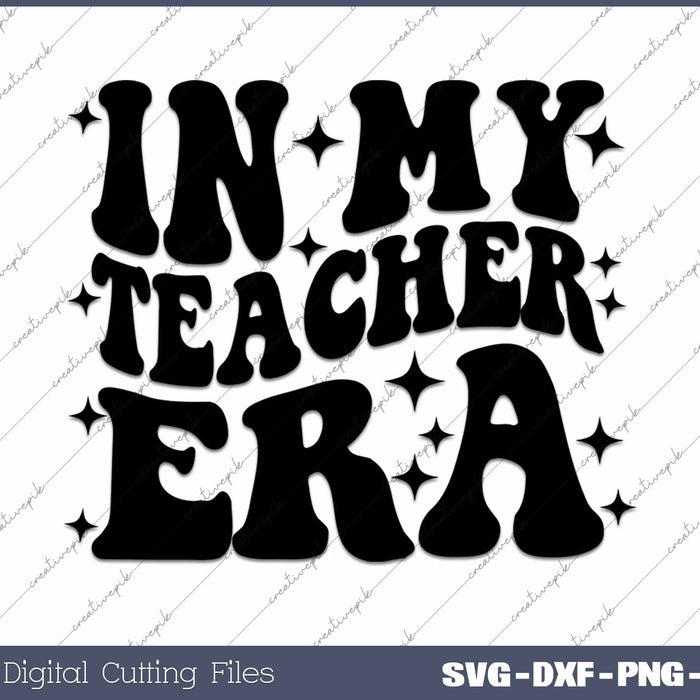 In My Teaching Era SVG PNG Cutting Printable Files