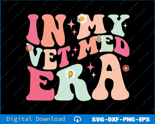 Colorful text 'IN MY VET MED ERA' with flowers and stars on a black background.