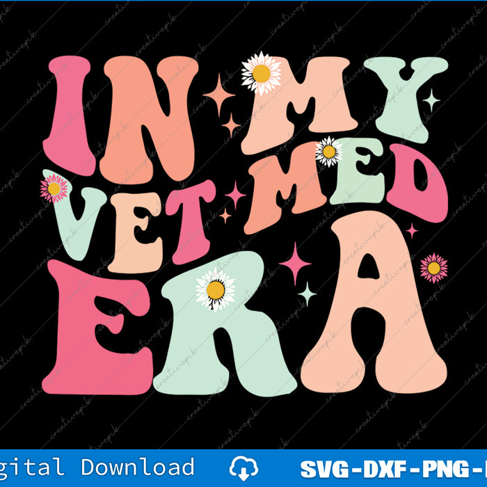 Colorful text 'IN MY VET MED ERA' with flowers and stars on a black background.