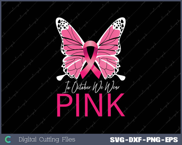 In October We Wear Pink - Breast Cancer Awareness Butterfly SVG PNG Cutting Printable Files