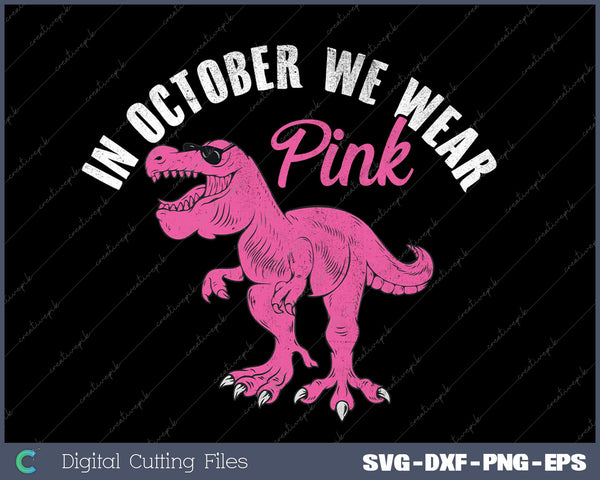 In October We Wear Pink Breast Cancer Awareness SVG PNG Cutting Printable Files