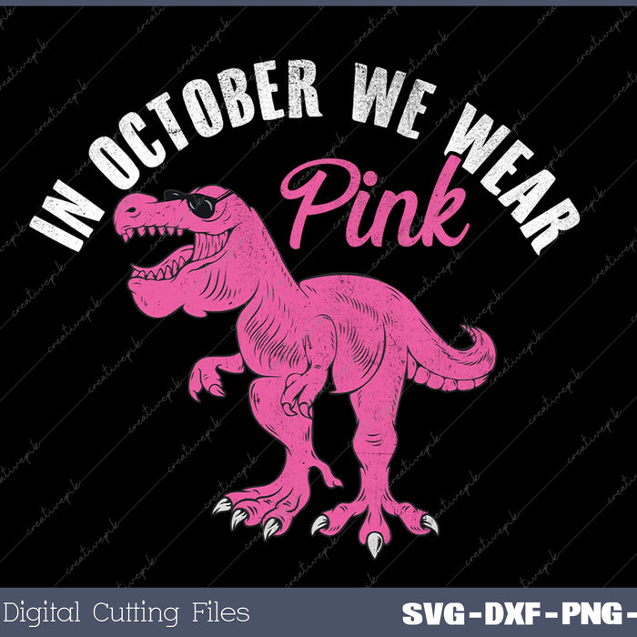 In October We Wear Pink Breast Cancer Awareness SVG PNG Cutting Printable Files