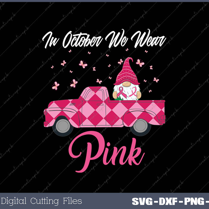 In October We Wear Pink Gnome Truck Breast Cancer 