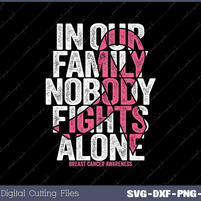 In Our Family No One Fights Alone Pink Ribbon Breast Cancer Awareness