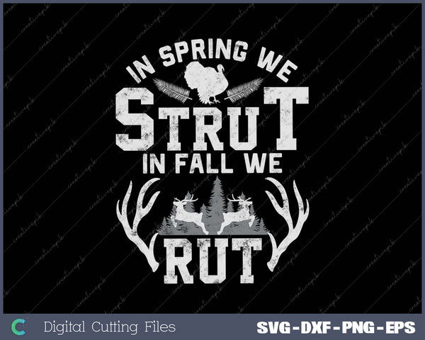 In Spring We Strut In Fall We Rut Turkey & Deer Hunters SVG PNG Cutting Printable Files