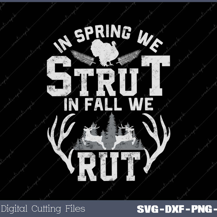 In Spring We Strut In Fall We Rut Turkey & Deer Hunters SVG PNG Cutting Printable Files