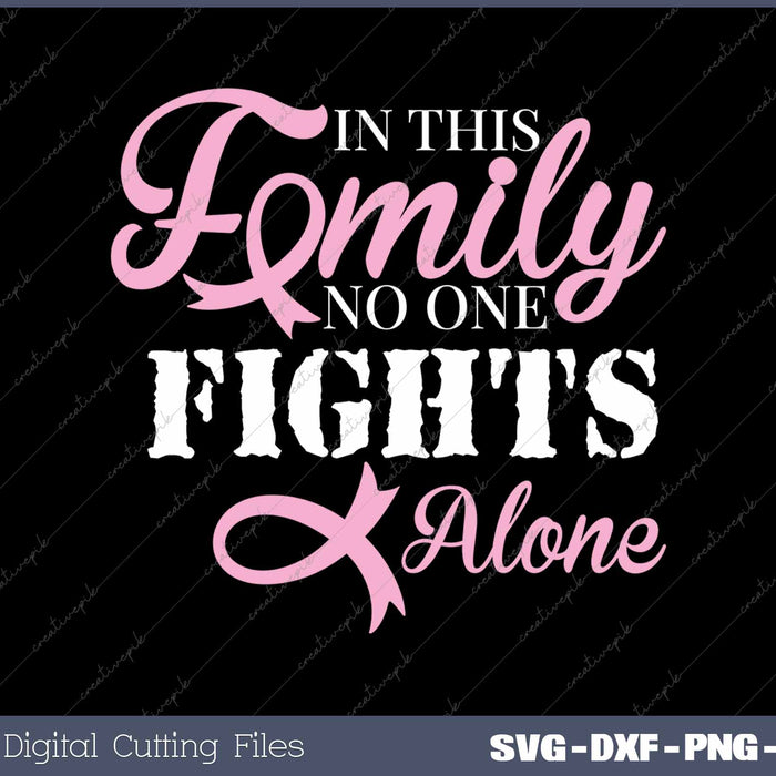 In This Family No One Fights Alone Breast Cancer Fight 