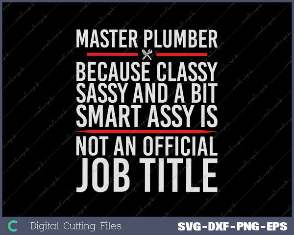 Inked - Gift For Classy Sassy Smart Assy MASTER PLUMBER SVG PNG Cutting Printable Files