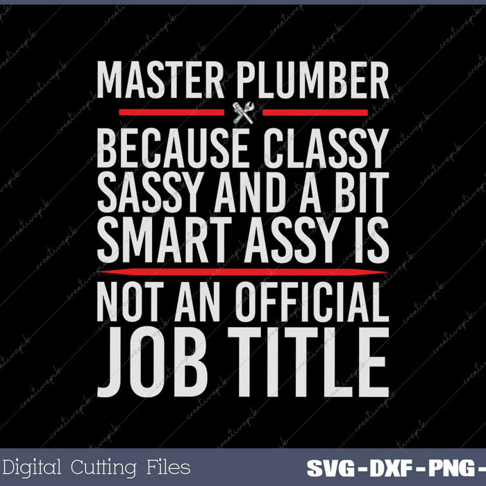 Inked - Gift For Classy Sassy Smart Assy MASTER PLUMBER SVG PNG Cutting Printable Files