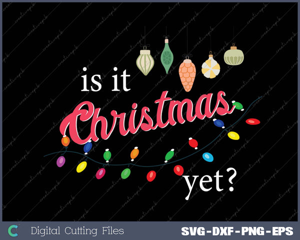 Is It Christmas Yet Funny Christmas Saying Quote