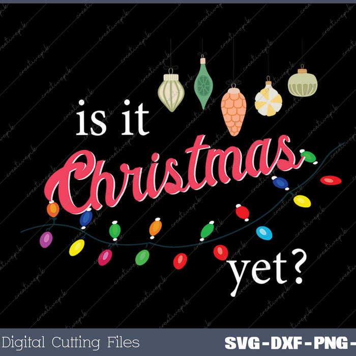 Is It Christmas Yet Funny Christmas Saying Quote