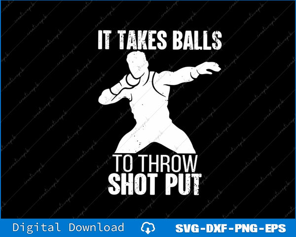 It Takes Balls To Throw Shot Put Track And Field Shot Put SVG PNG Cutting Files