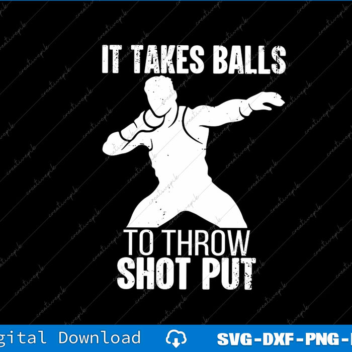 It Takes Balls To Throw Shot Put Track And Field Shot Put SVG PNG Cutting Files