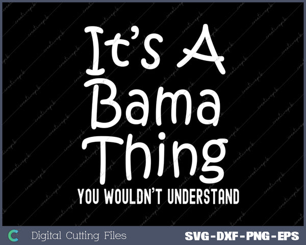 It's A Bama Thing You Wouldn't Understand Alabama SVG PNG Cutting Printable Files