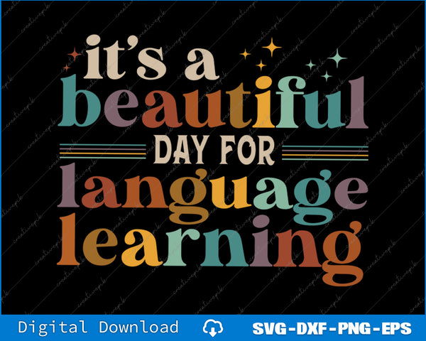 It's A Beautiful Day For Language Learning ESL Teacher ESOL SVG Printable File
