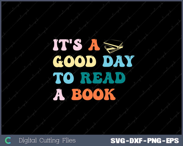 It's A Good Day To Read A Book SVG PNG Cut Printable Files