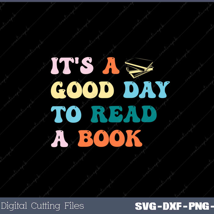 It's A Good Day To Read A Book SVG PNG Cut Printable Files