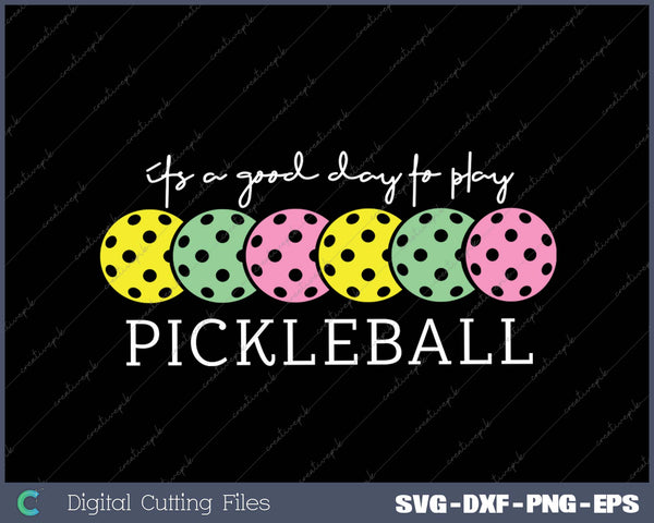 It's A Good Days To Play Pickleball Dink Player Pickleball 