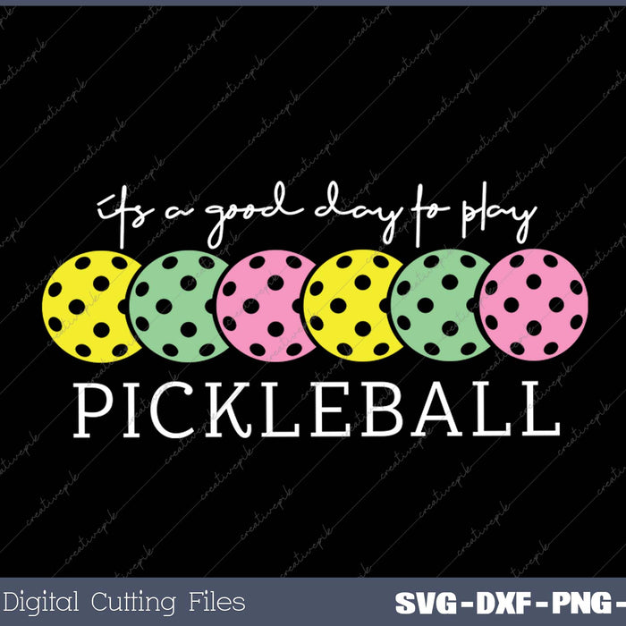 It's A Good Days To Play Pickleball Dink Player Pickleball 