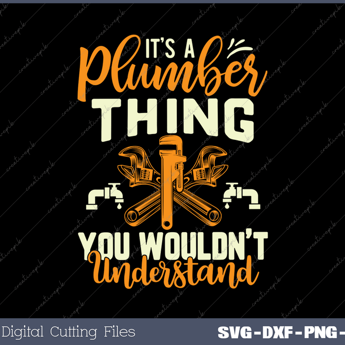 It's A Plumber Thing You Wouldnt Understand SVG PNG Cutting Printable Files