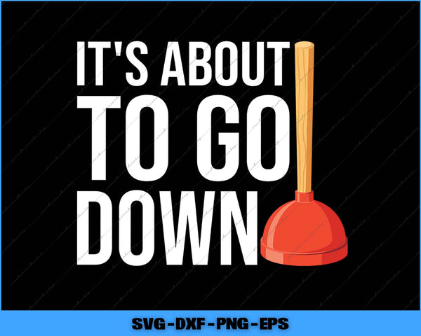 Plunger with text 'It's about to go down' on a black background
