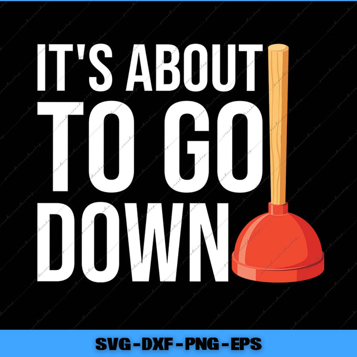 Plunger with text 'It's about to go down' on a black background