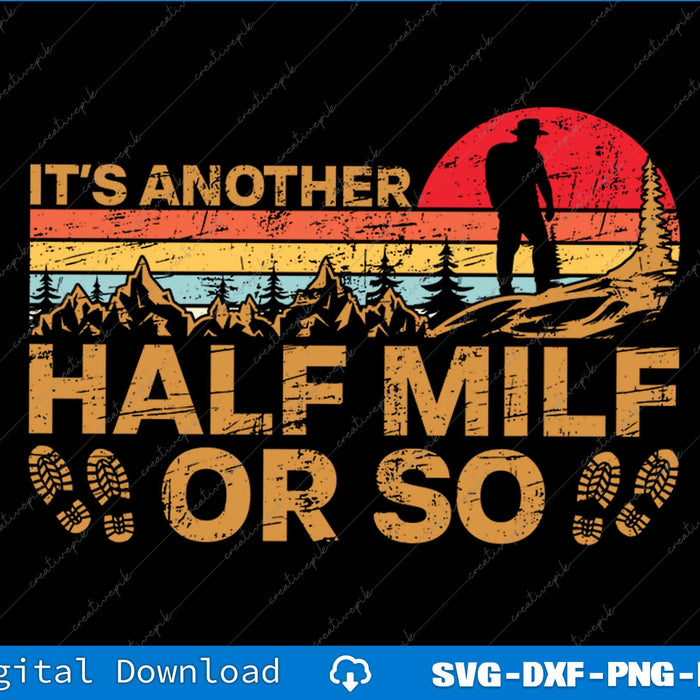 It's Another Half Mile Or So Retro Hiking SVG PNG Printable File