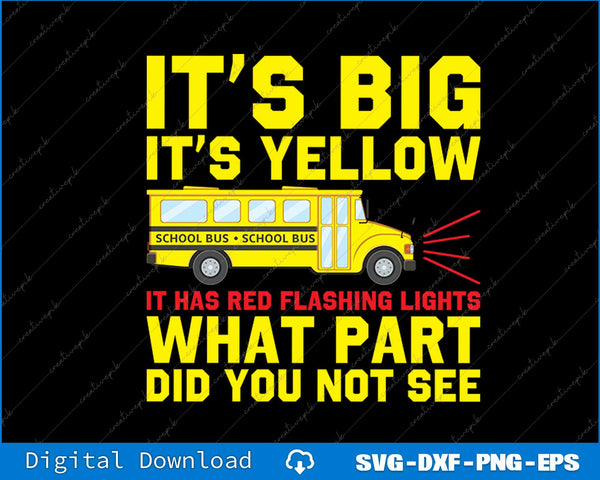 It’s Big It’s Yellow It Has Red Flashing School Bus Driver SVG File