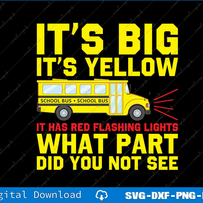 It’s Big It’s Yellow It Has Red Flashing School Bus Driver SVG File