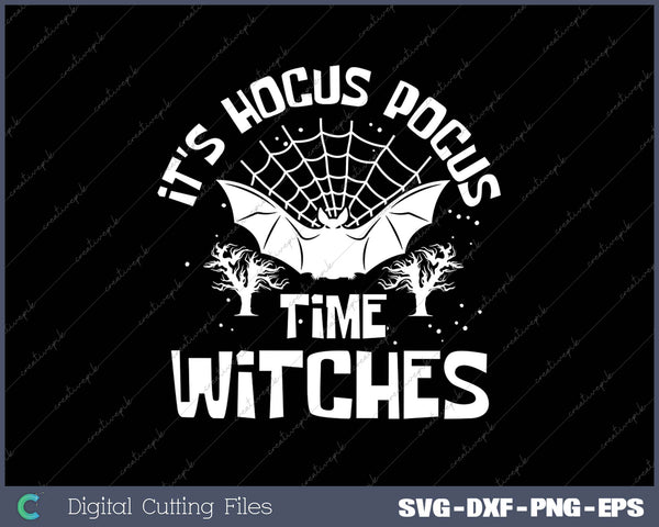 It's Hocus Pocus Time Witches Cute Halloween Gift SVG PNG Cutting Printable Files