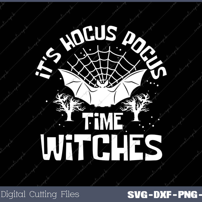 It's Hocus Pocus Time Witches Cute Halloween Gift SVG PNG Cutting Printable Files