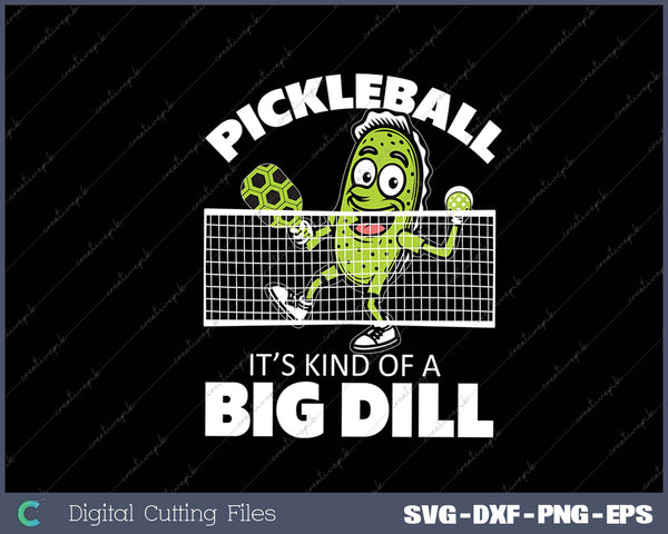 It's Kind Of A Big Dill - Funny Pickleball Paddleball