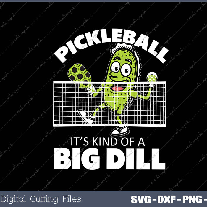 It's Kind Of A Big Dill - Funny Pickleball Paddleball