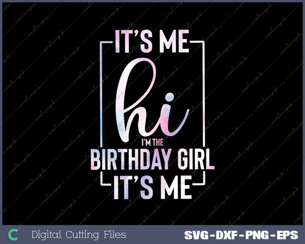 It's Me Hi I'm The Birthday Girl It's Me Girls Bday Party