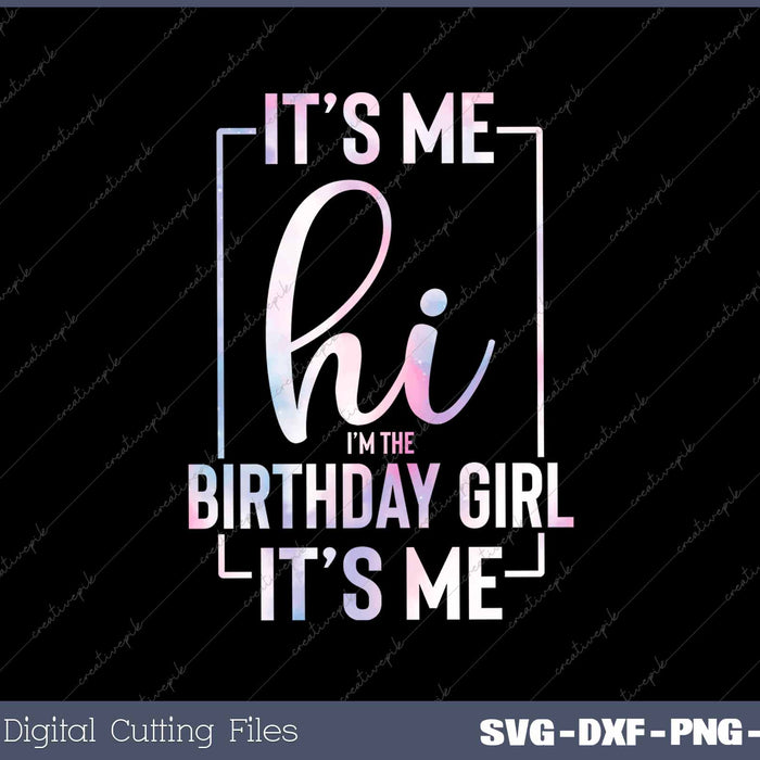 It's Me Hi I'm The Birthday Girl It's Me Girls Bday Party