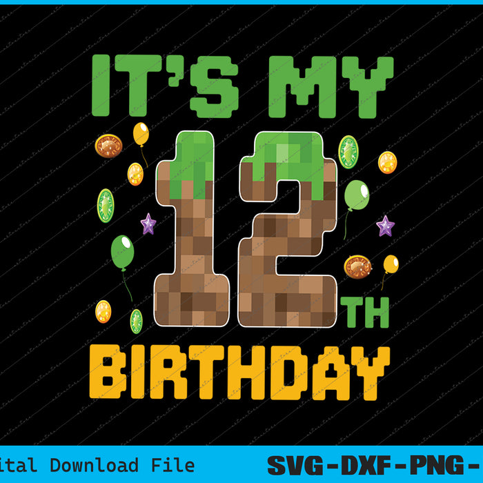 It's My 12th  Birthday Gamer Pixel Number 12 SVG PNG Printable Files