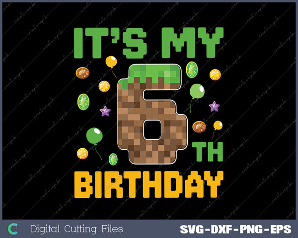 It's My 6th Birthday Gamer Pixel Number 06 SVG PNG Cutting Printable Files