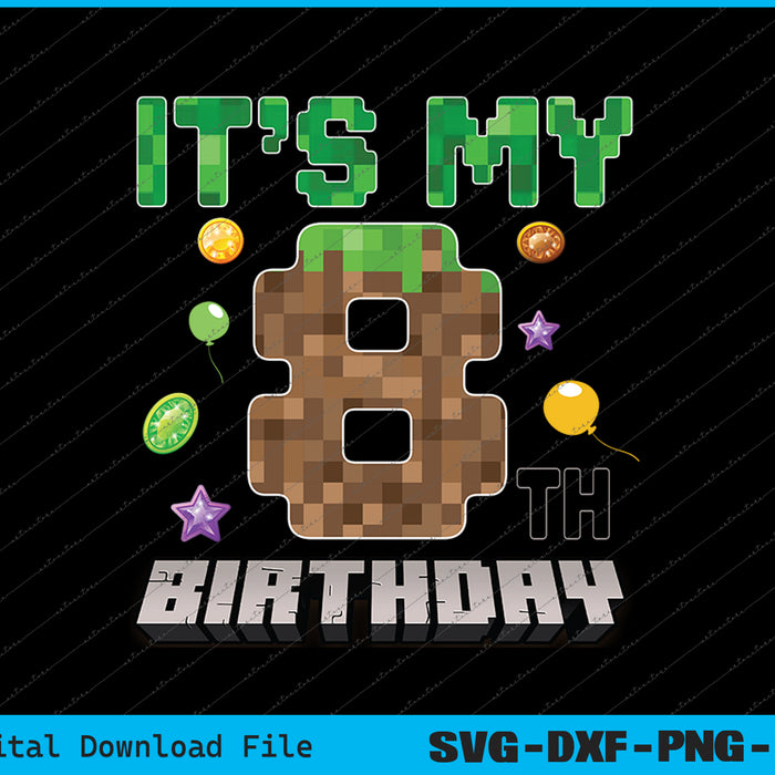 It's My 8th Birthday Video Game Pixel SVG PNG Cutting Printable Files