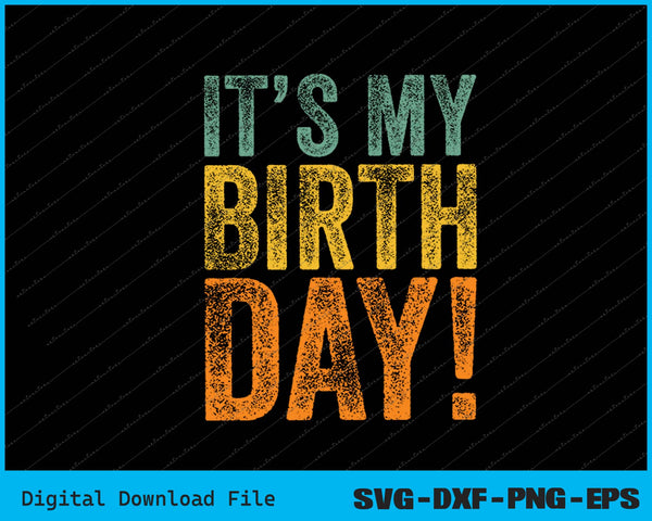 Our It's My Birthday SVG PNG Cutting Printable Files
