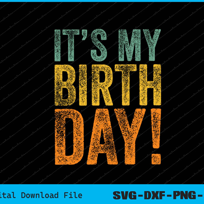 Our It's My Birthday SVG PNG Cutting Printable Files